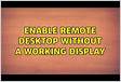 Enable remote desktop without a working display